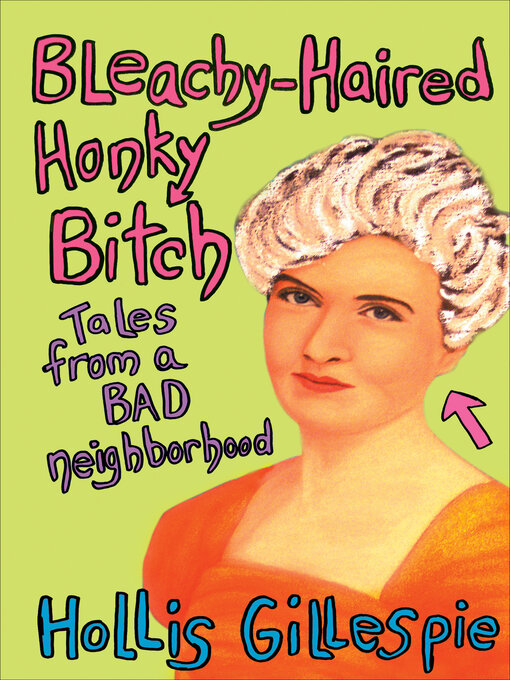 Title details for Bleachy-Haired Honky Bitch by Hollis Gillespie - Available